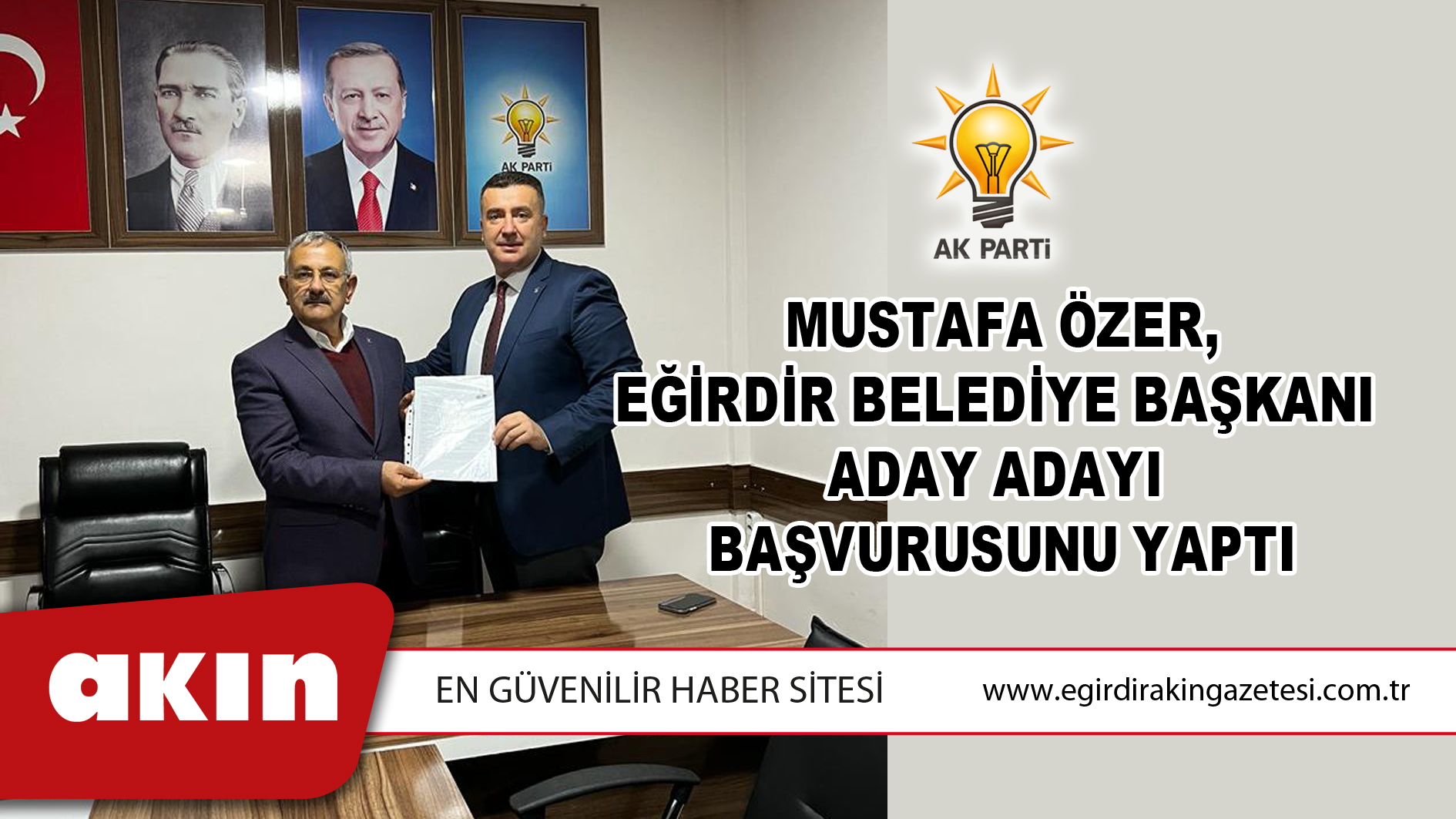 eğirdir haber,akın gazetesi,egirdir haberler,son dakika,Mustafa Özer, Eğirdir Belediye Başkanı Aday Adayı Başvurusunu Yaptı