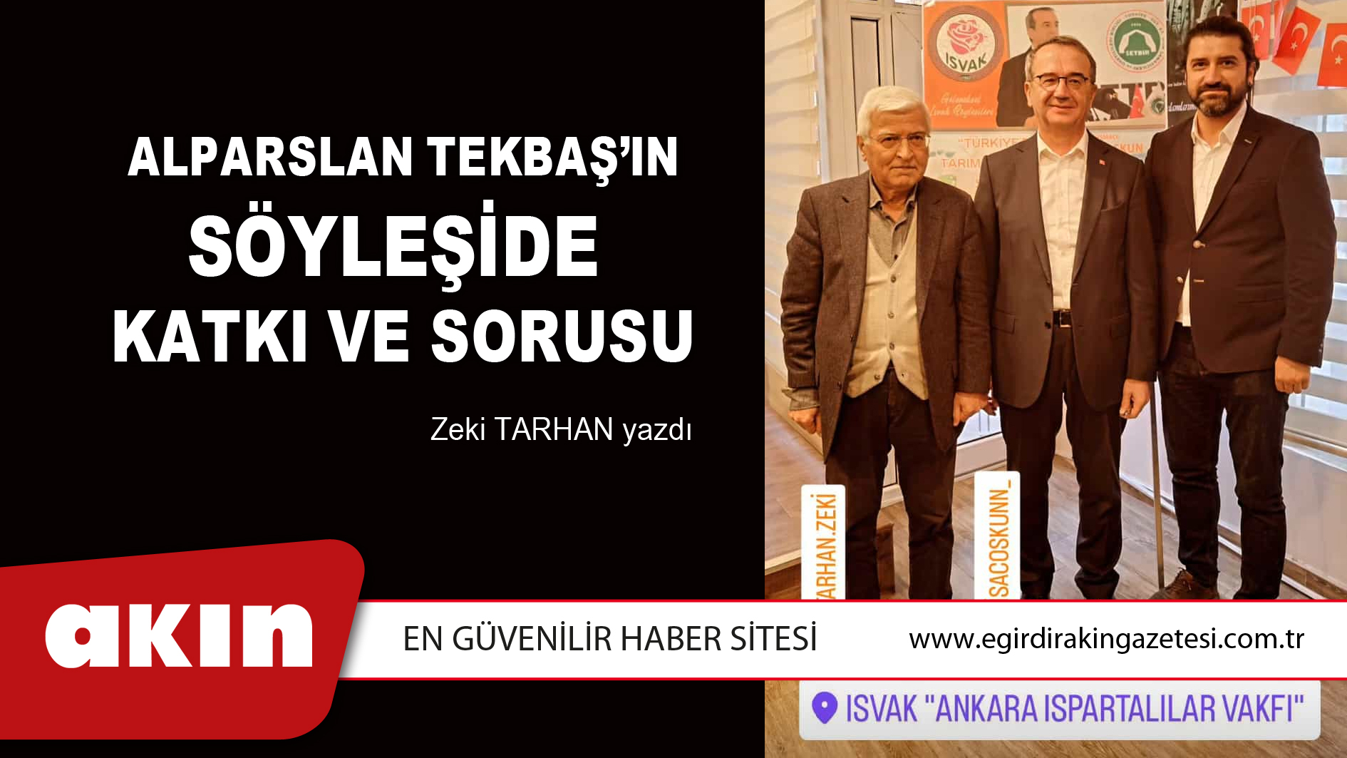 eğirdir haber,akın gazetesi,egirdir haberler,son dakika,Alparslan Tekbaş’ın Söyleşide Katkı Ve Sorusu