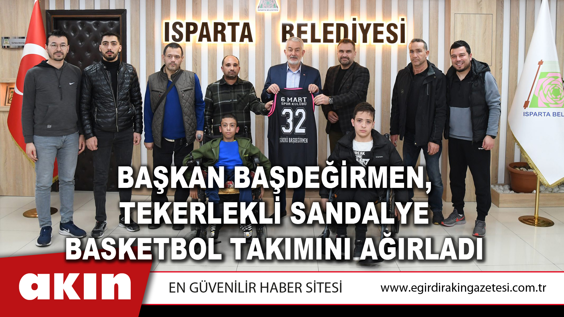 eğirdir haber,akın gazetesi,egirdir haberler,son dakika,BAŞKAN BAŞDEĞİRMEN, TEKERLEKLİ SANDALYE BASKETBOL TAKIMINI AĞIRLADI