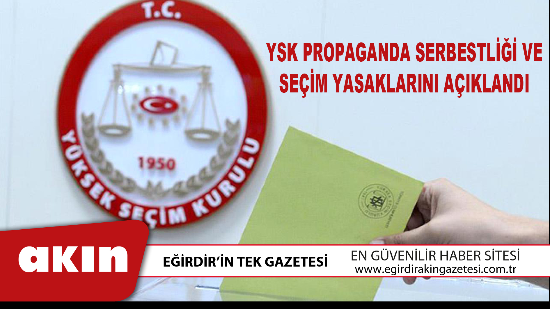 YSK PROPAGANDA SERBESTLİĞİ VE SEÇİM YASAKLARINI AÇIKLANDI