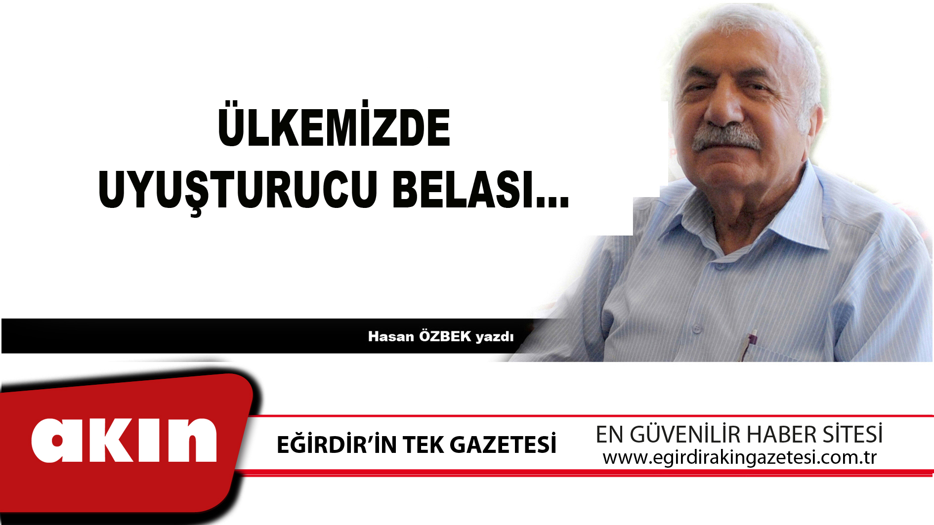 eğirdir haber,akın gazetesi,egirdir haberler,son dakika,ÜLKEMİZDE UYUŞTURUCU BELASI
