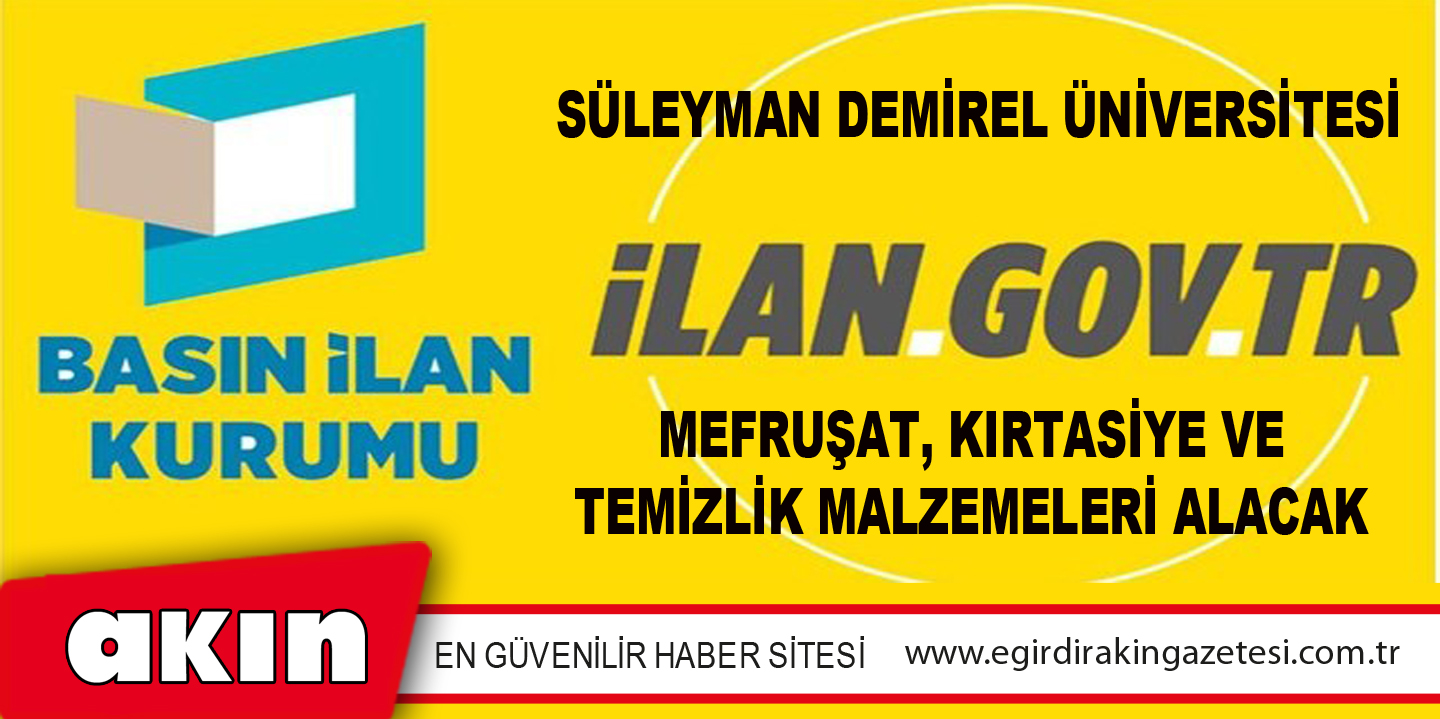 Süleyman Demirel Üniversitesi Mefruşat, Kırtasiye Ve Temizlik Malzemeleri Alacak