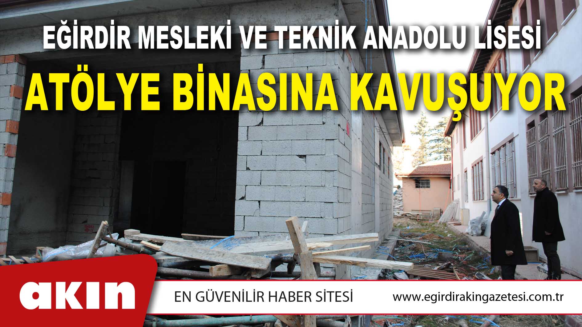 EĞİRDİR MESLEKİ VE TEKNİK ANADOLU LİSESİ ATÖLYE BİNASINA KAVUŞUYOR