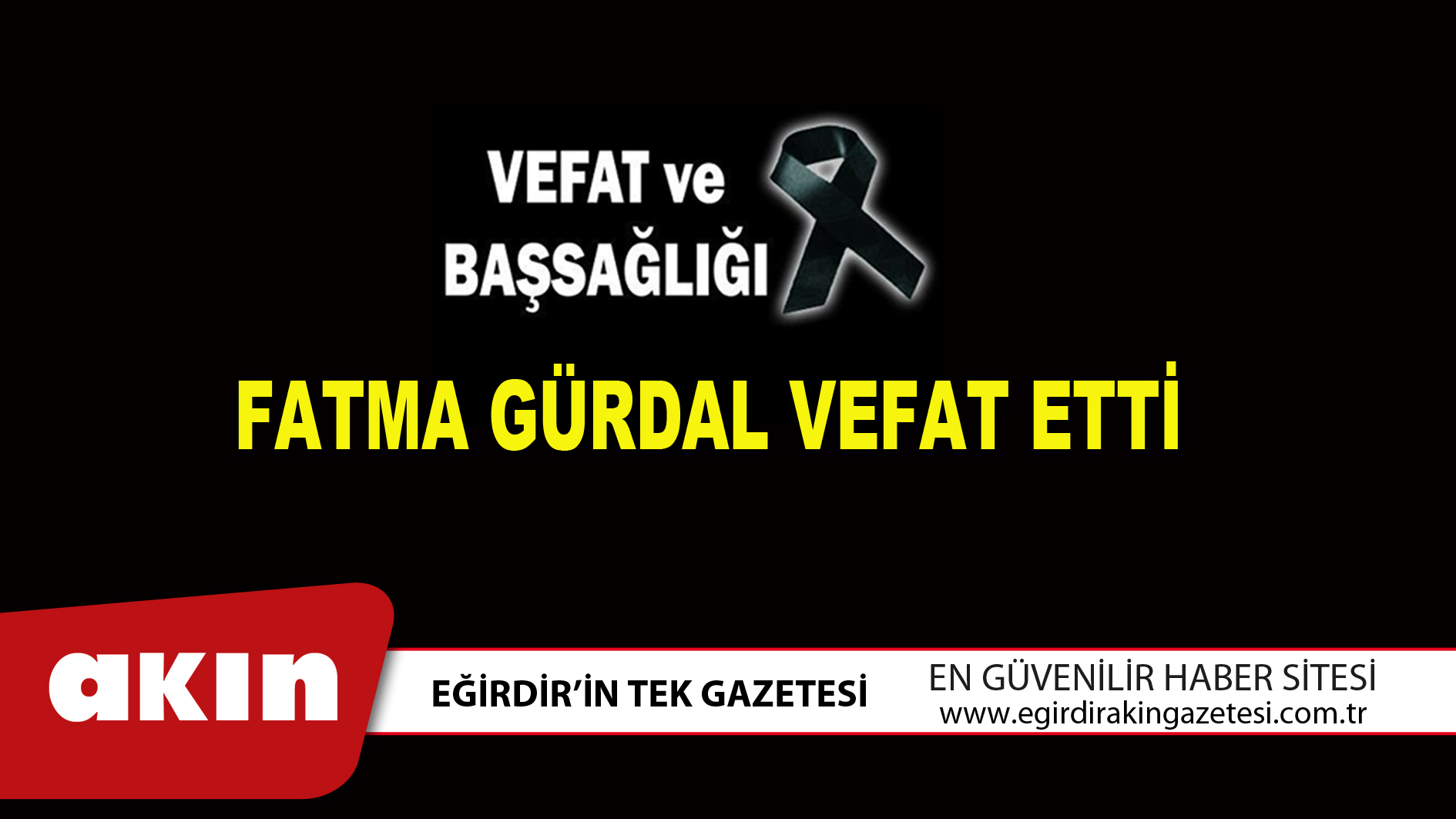 eğirdir haber,akın gazetesi,egirdir haberler,son dakika,FATMA GÜRDAL VEFAT ETTİ