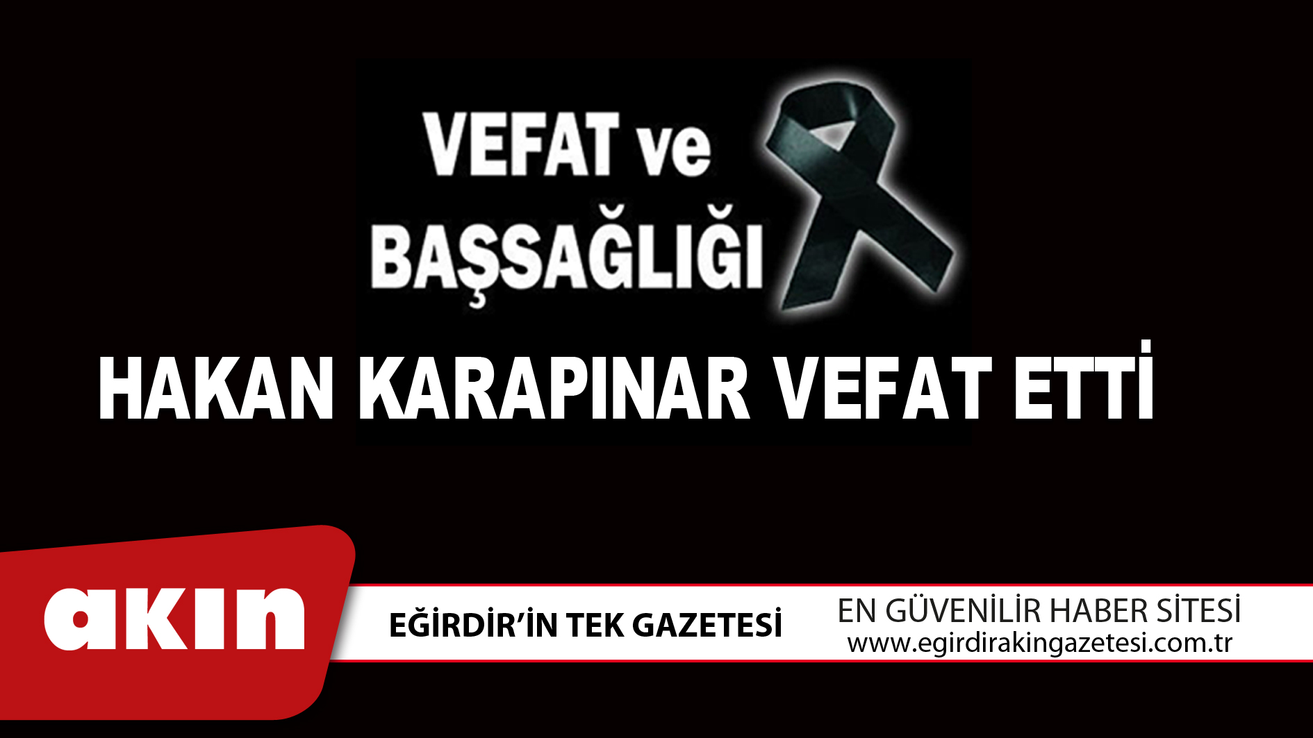 HAKAN KARAPINAR VEFAT ETTİ