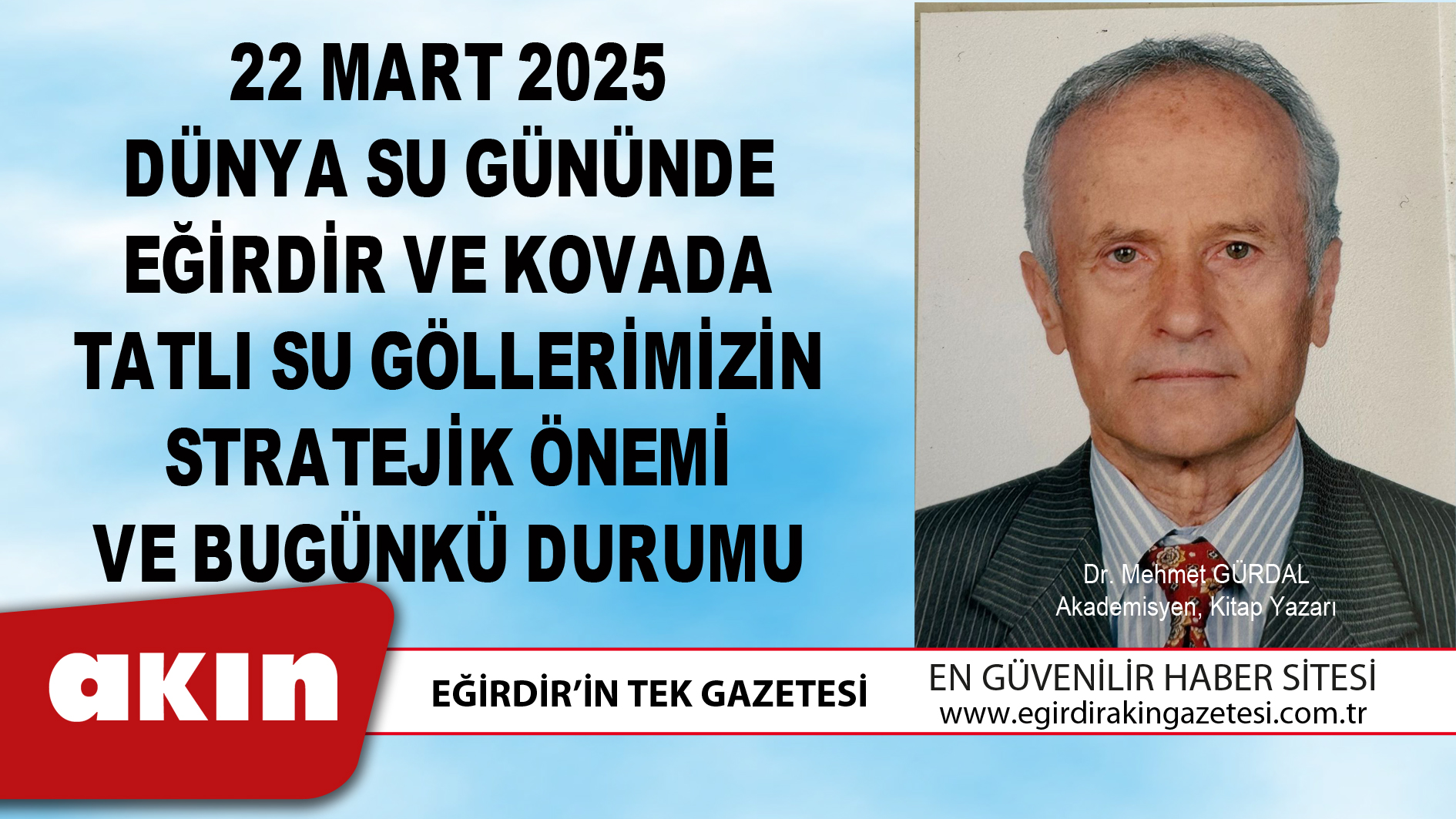 22 MART 2025 DÜNYA SU GÜNÜNDE EĞİRDİR VE KOVADA TATLI SU GÖLLERİMİZİN STRATEJİK ÖNEMİ VE BUGÜNKÜ DURUMU