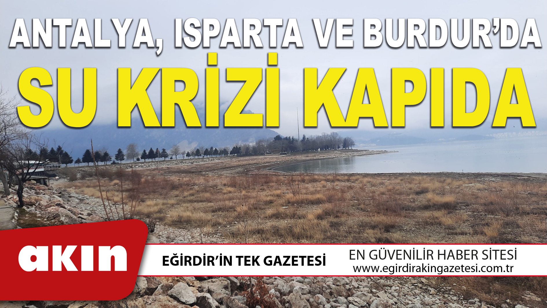 ANTALYA, ISPARTA VE BURDUR’DA SU KRİZİ KAPIDA