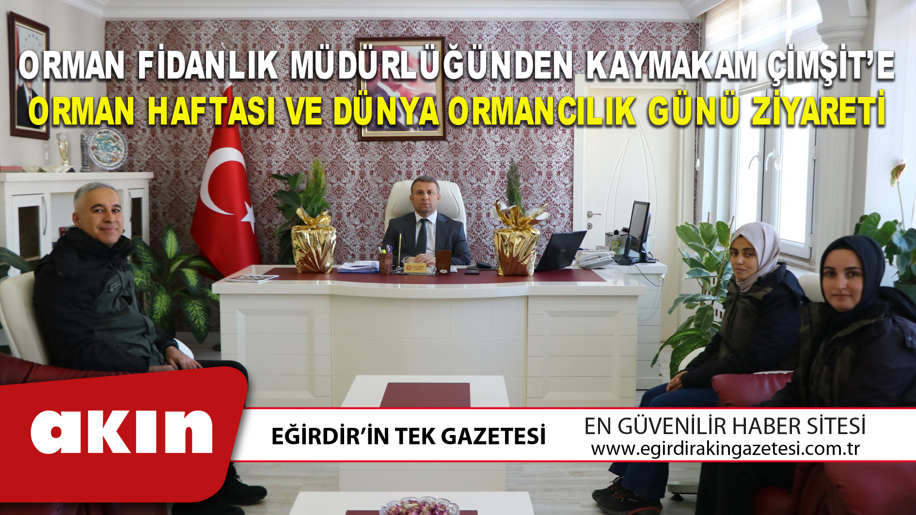 ORMAN FİDANLIK MÜDÜRLÜĞÜNDEN KAYMAKAM ÇİMŞİT’E  ORMAN HAFTASI VE DÜNYA ORMANCILIK GÜNÜ ZİYARETİ