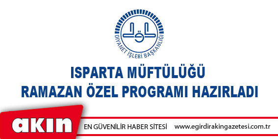  Isparta Müftülüğü Ramazan Özel Programı Hazırladı