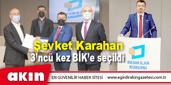 Şevket Karahan 3’ncü kez BİK’e seçildi