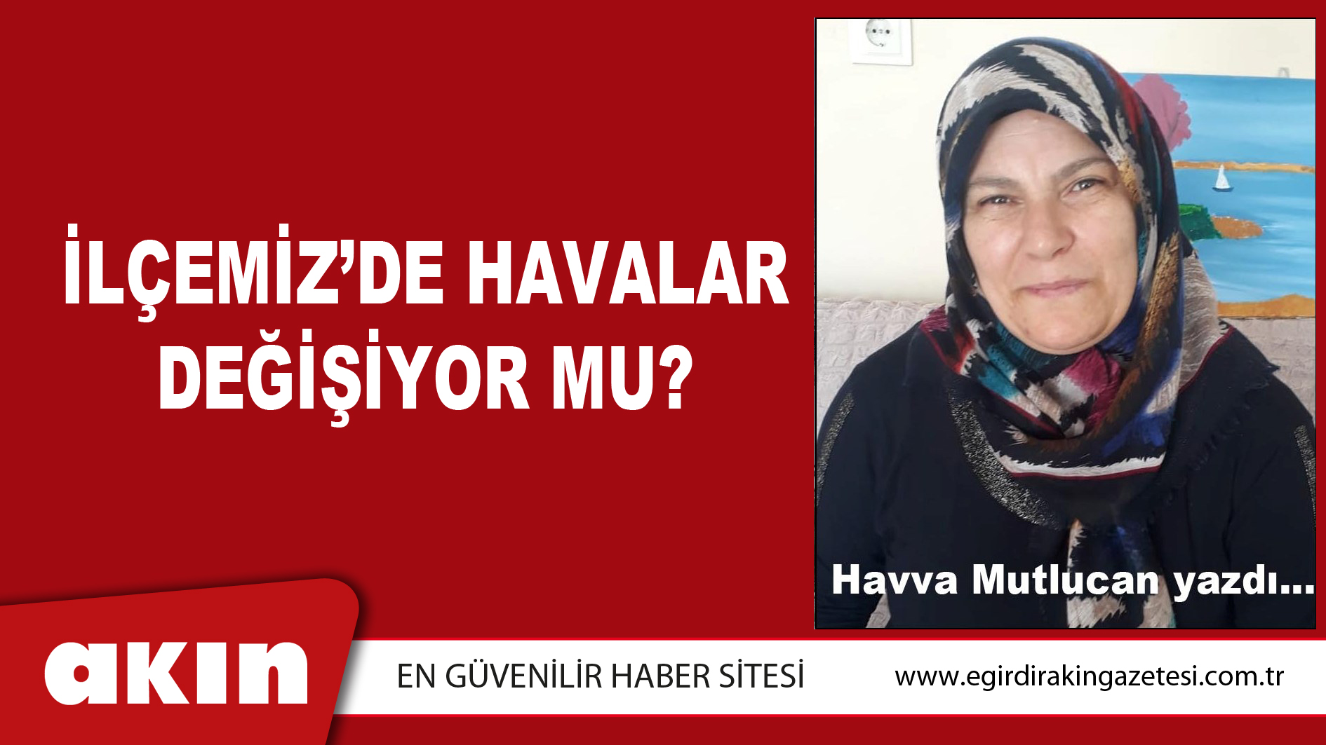 eğirdir haber,akın gazetesi,egirdir haberler,son dakika,İLÇEMİZ’DE HAVALAR DEĞİŞİYOR MU?