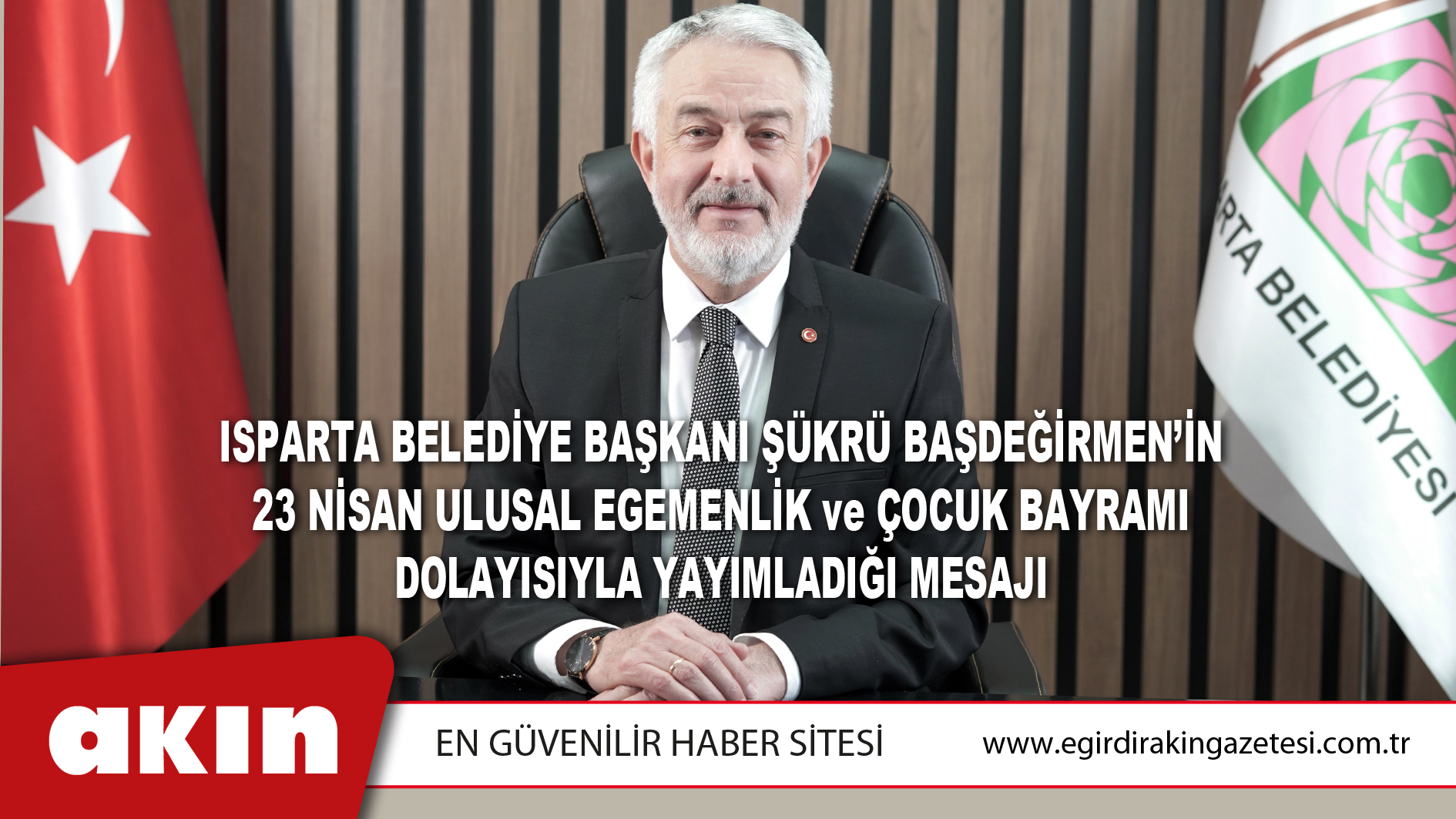 Isparta Belediye Başkanı Şükrü Başdeğirmen’in 23 Nisan Ulusal Egemenlik Ve Çocuk Bayramı Dolayısıyla Yayımladığı Mesajı
