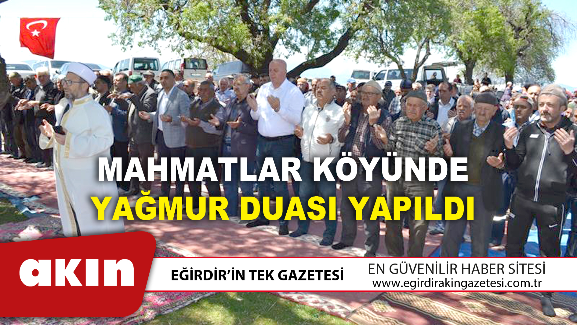 eğirdir haber,akın gazetesi,egirdir haberler,son dakika,Mahmatlar Köyünde Yağmur Duası Yapıldı