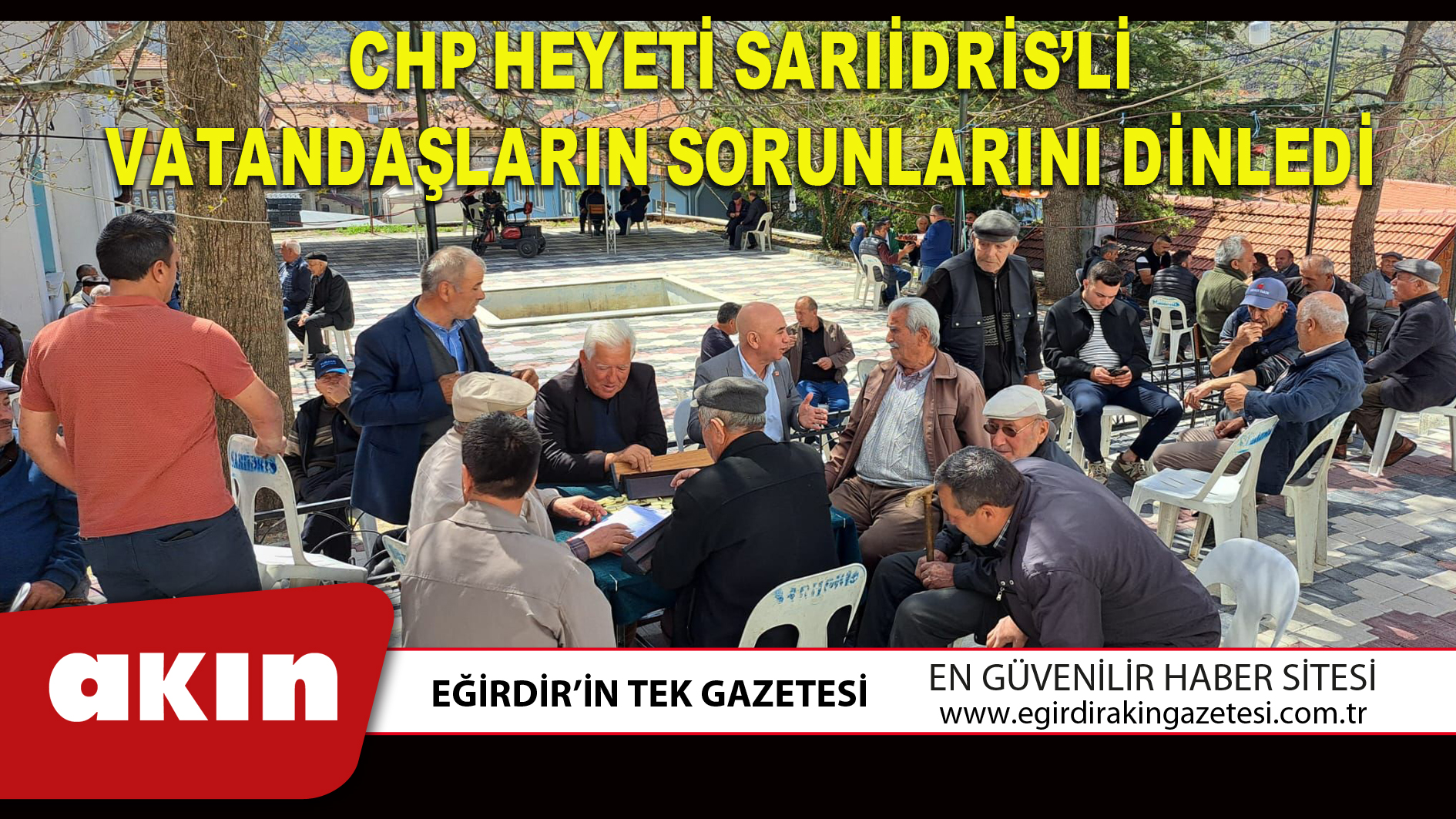 CHP HEYETİ SARIİDRİS’Lİ VATANDAŞLARIN SORUNLARINI DİNLEDİ