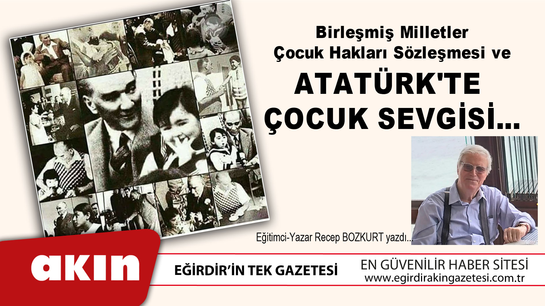 eğirdir haber,akın gazetesi,egirdir haberler,son dakika,Birleşmiş Milletler Çocuk Hakları Sözleşmesi ve ATATÜRK'TE ÇOCUK SEVGİSİ