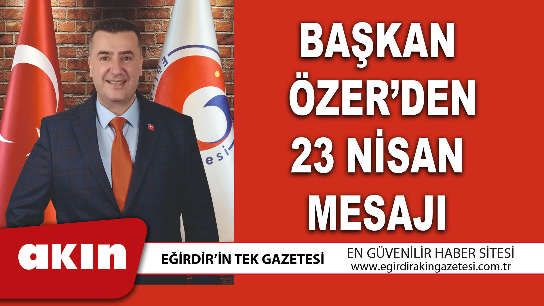 eğirdir haber,akın gazetesi,egirdir haberler,son dakika,BAŞKAN ÖZER’DEN 23 NİSAN MESAJI