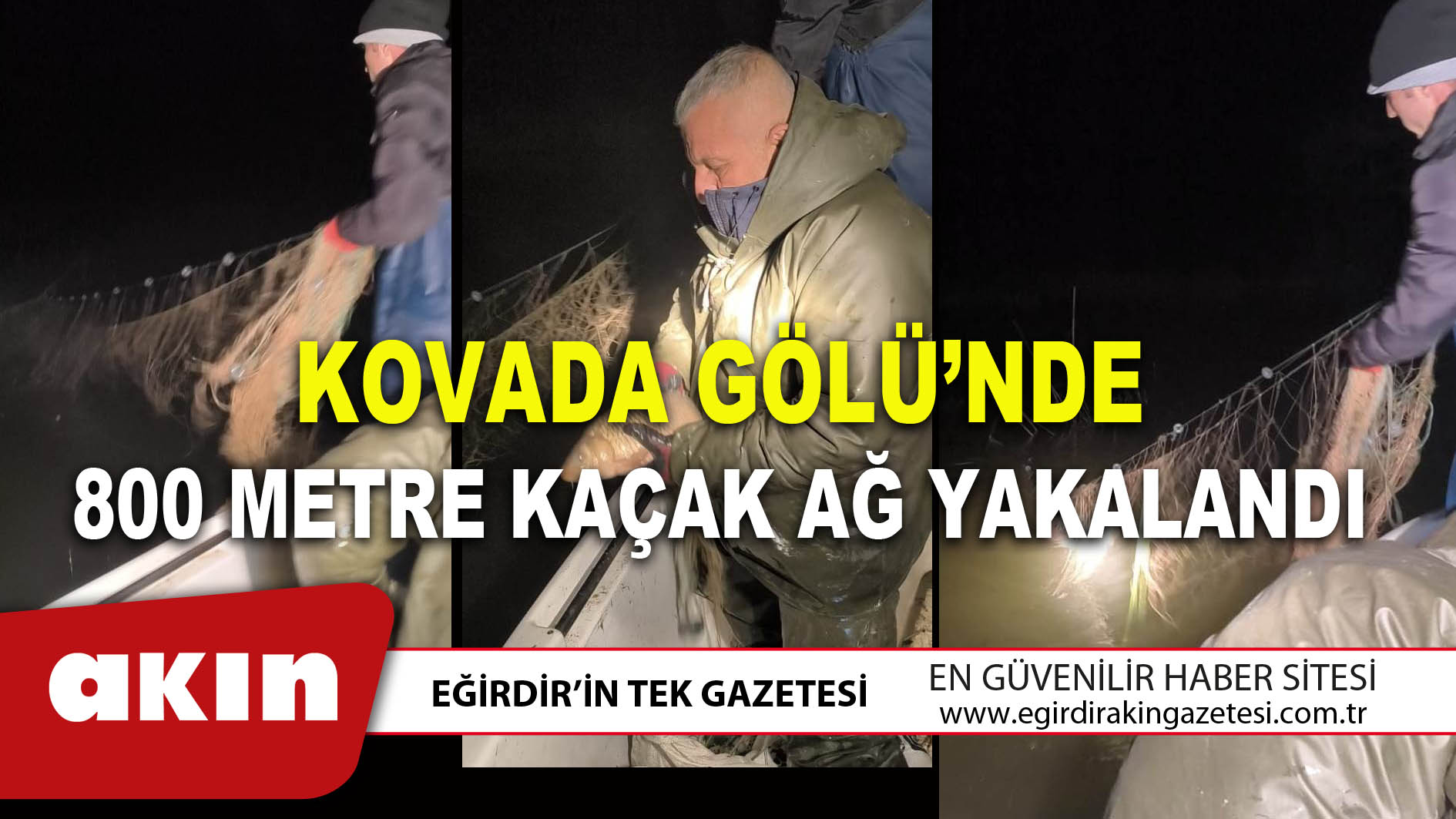 eğirdir haber,akın gazetesi,egirdir haberler,son dakika,Kovada Gölü’nde 800 Metre Kaçak Ağ Yakalandı