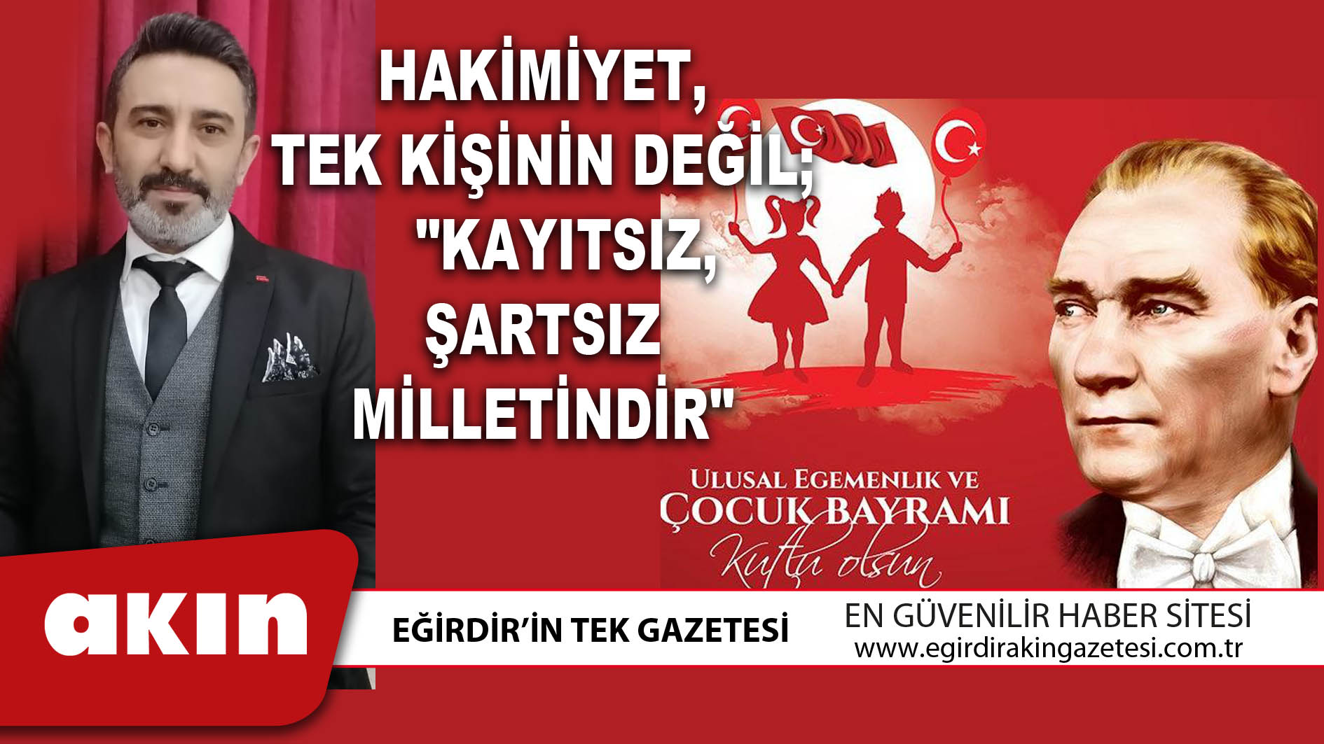 HAKİMİYET TEK KİŞİNİN DEĞİL KAYITSIZ ŞARTSIZ MİLLETİNDİR