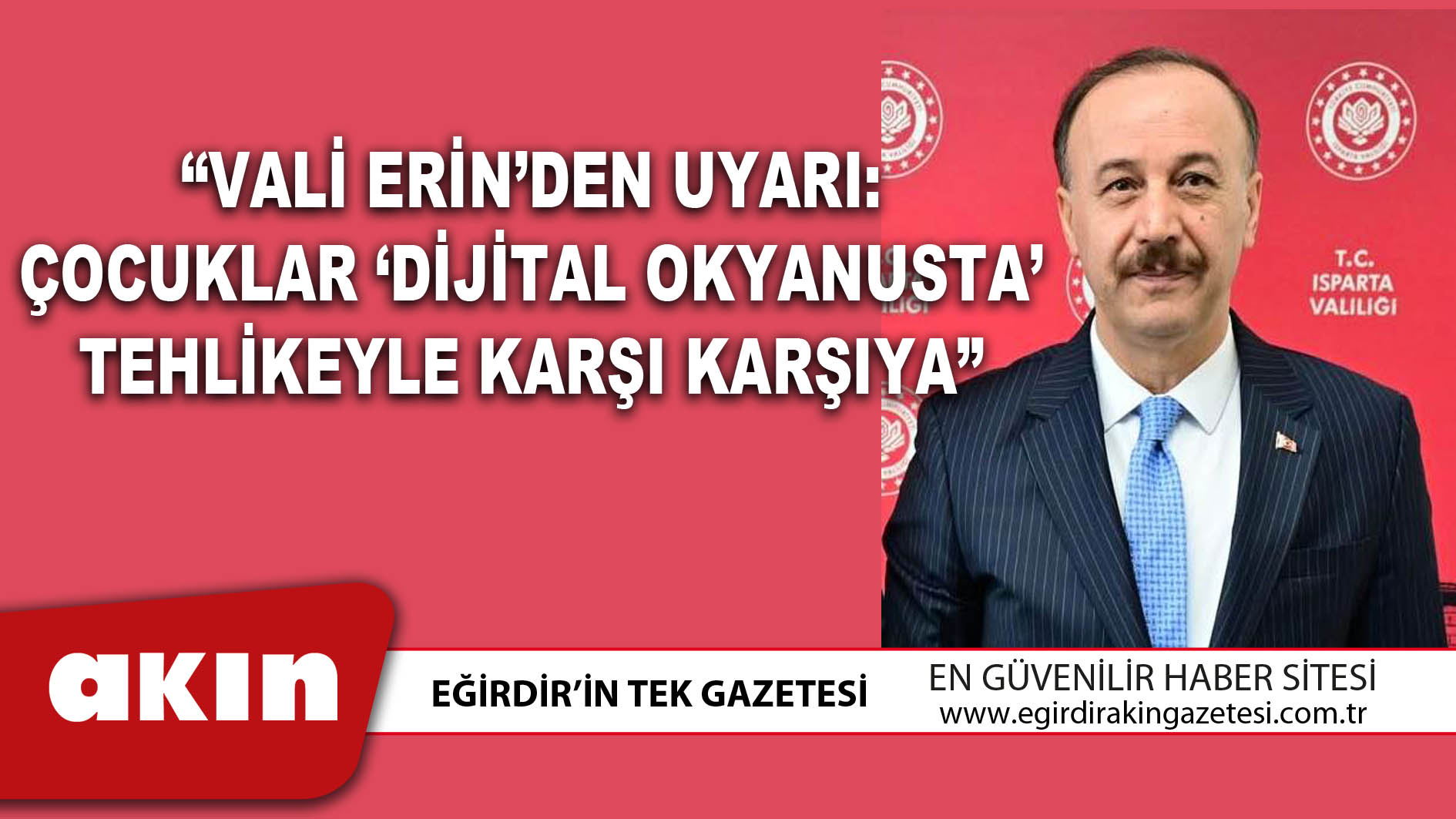 “Vali Erin’den Uyarı: Çocuklar ‘Dijital Okyanusta’ Tehlikeyle Karşı Karşıya”