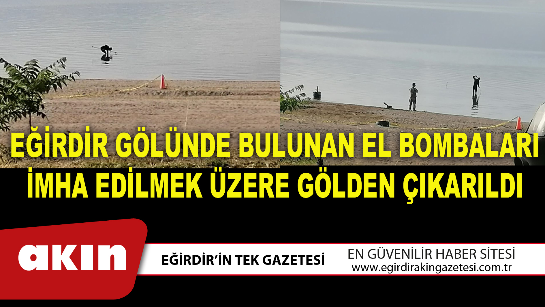 eğirdir haber,akın gazetesi,egirdir haberler,son dakika,EĞİRDİR GÖLÜNDE BULUNAN EL BOMBALARI İMHA EDİLMEK ÜZERE GÖLDEN ÇIKARILDI