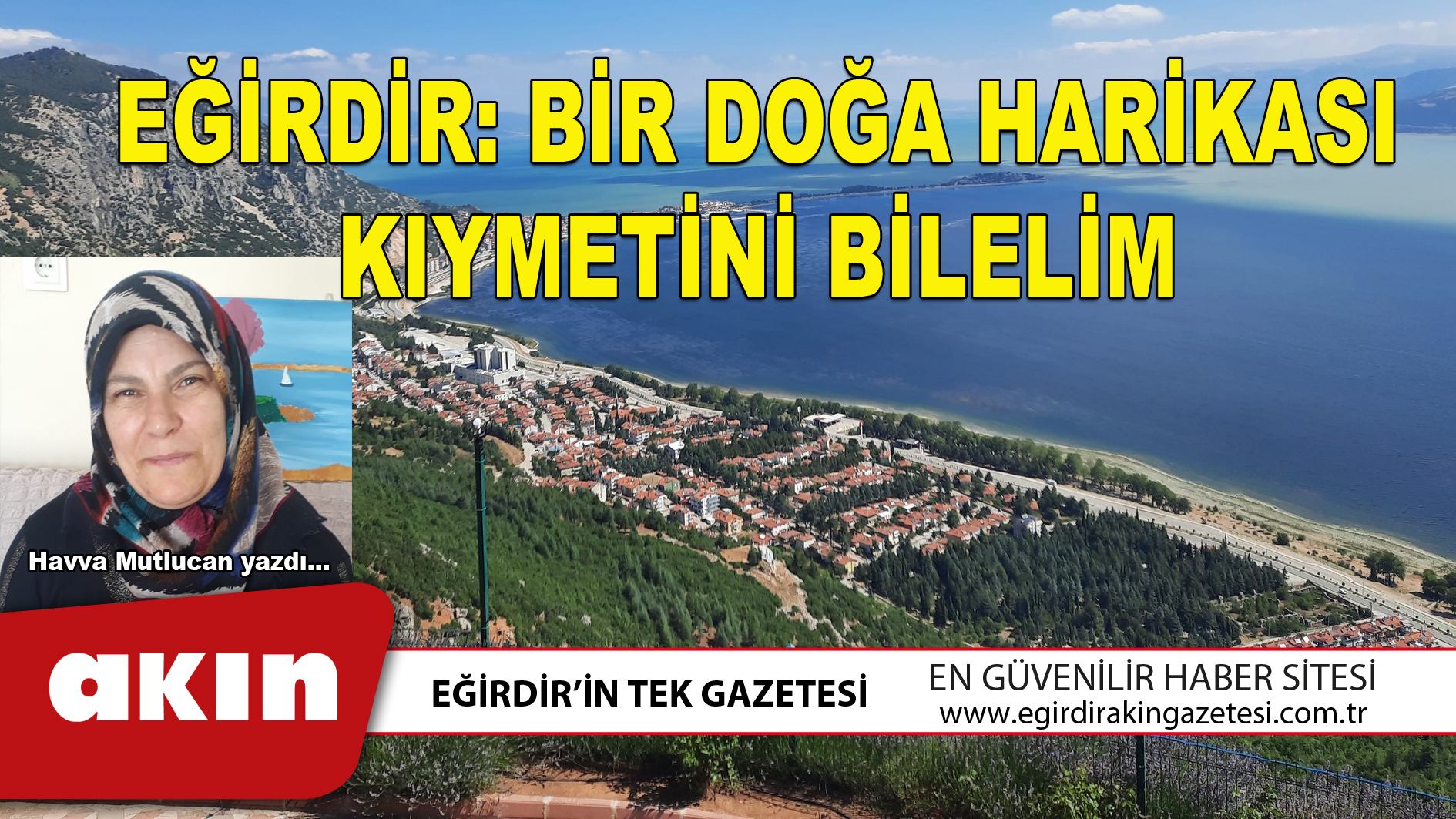eğirdir haber,akın gazetesi,egirdir haberler,son dakika,EĞİRDİR BİR DOĞA HARİKASI KIYMETİNİ BİLELİM