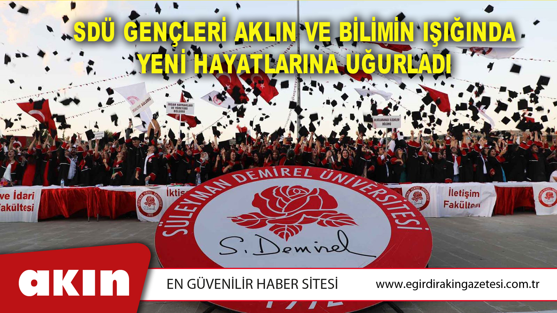 SDÜ GENÇLERİ AKLIN VE BİLİMİN IŞIĞINDA YENİ HAYATLARINA UĞURLADI