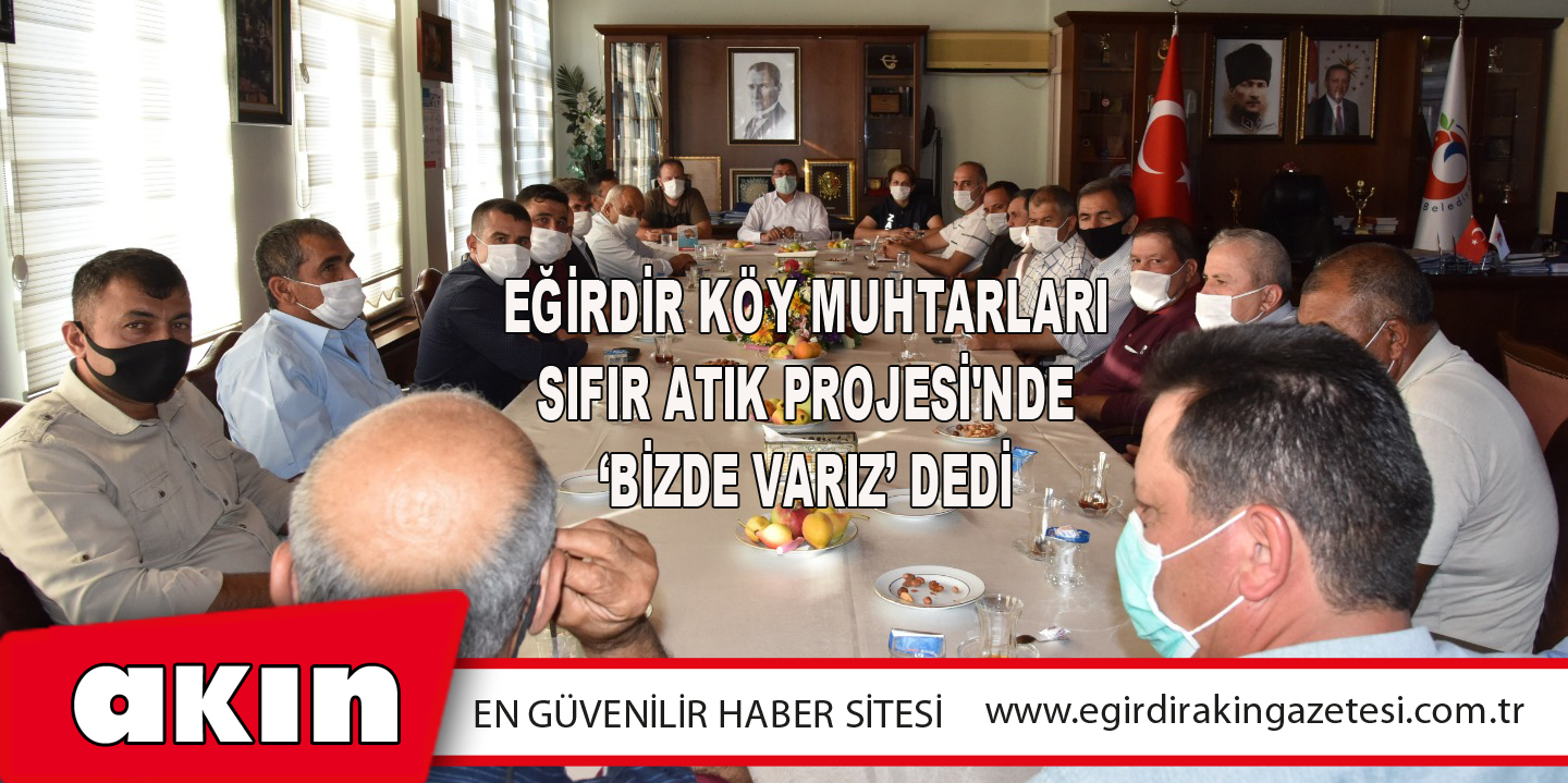 Eğirdir Köy Muhtarları Sıfır Atık Projesi'nde ‘Bizde Varız’ dedi