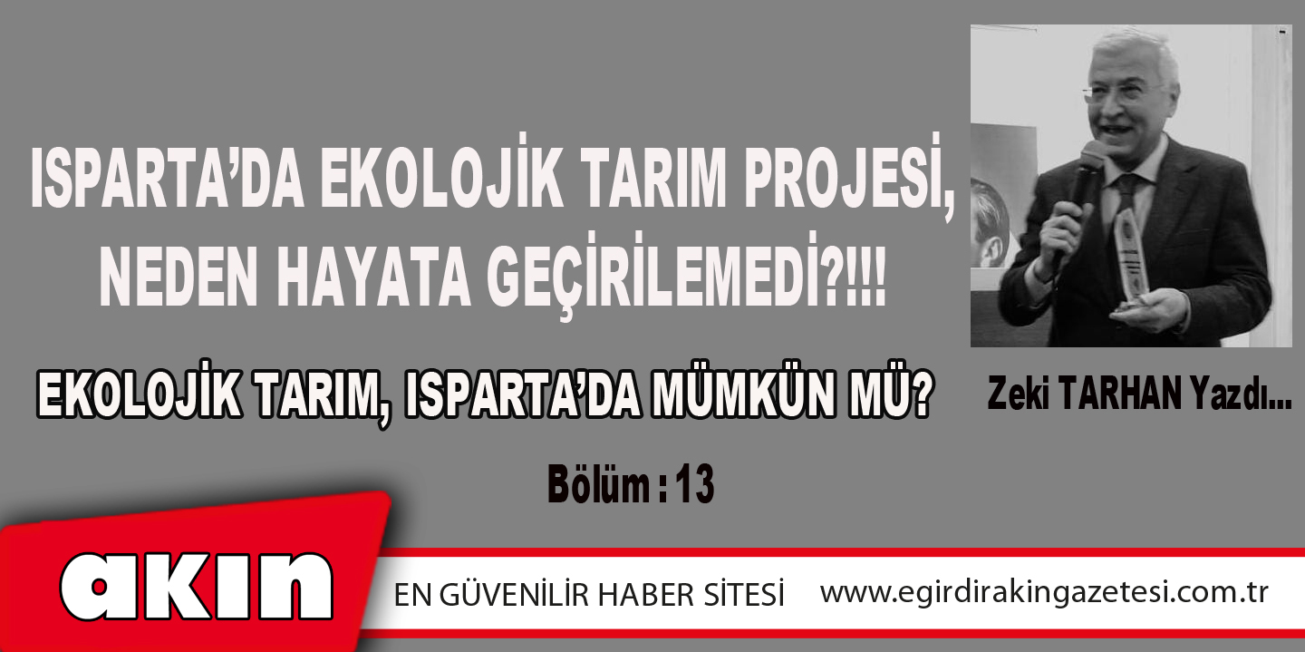 ISPARTA’DA  EKOLOJİK TARIM PROJESİ,  NEDEN HAYATA GEÇİRİLEMEDİ?!!! (Bölüm: 13)