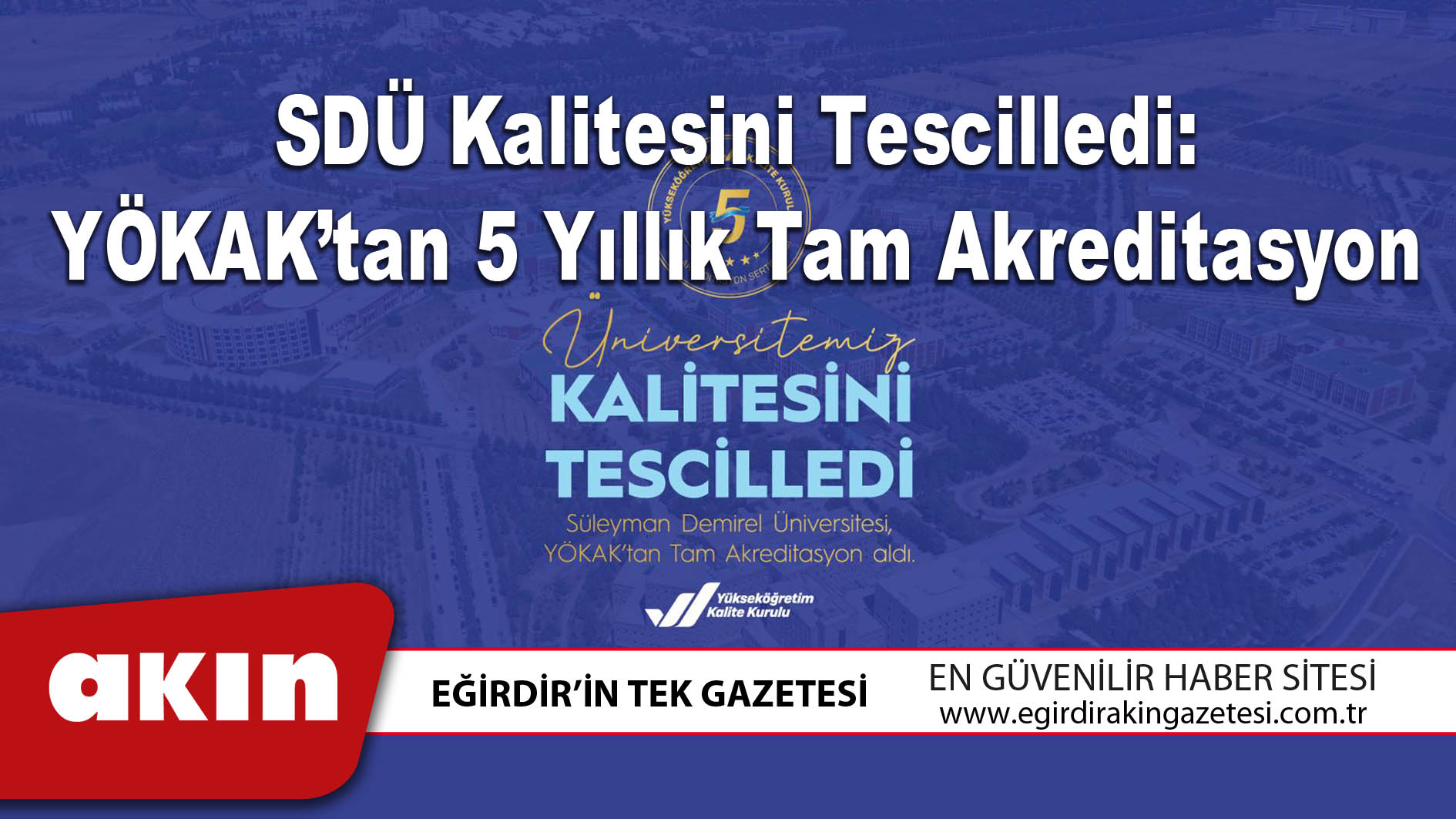 eğirdir haber,akın gazetesi,egirdir haberler,son dakika,SDÜ Kalitesini Tescilledi YÖKAK’tan 5 Yıllık Tam Akreditasyon