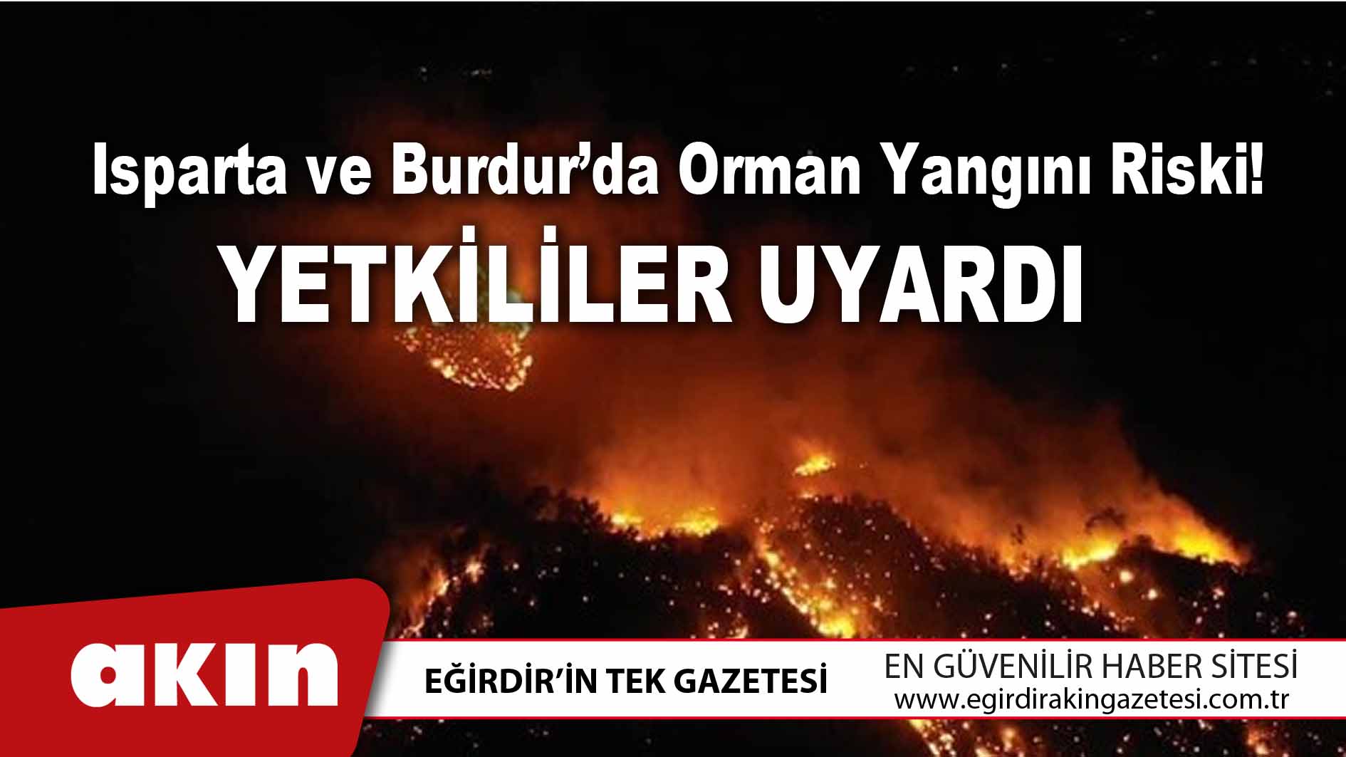 Isparta ve Burdur’da Orman Yangını Riski!