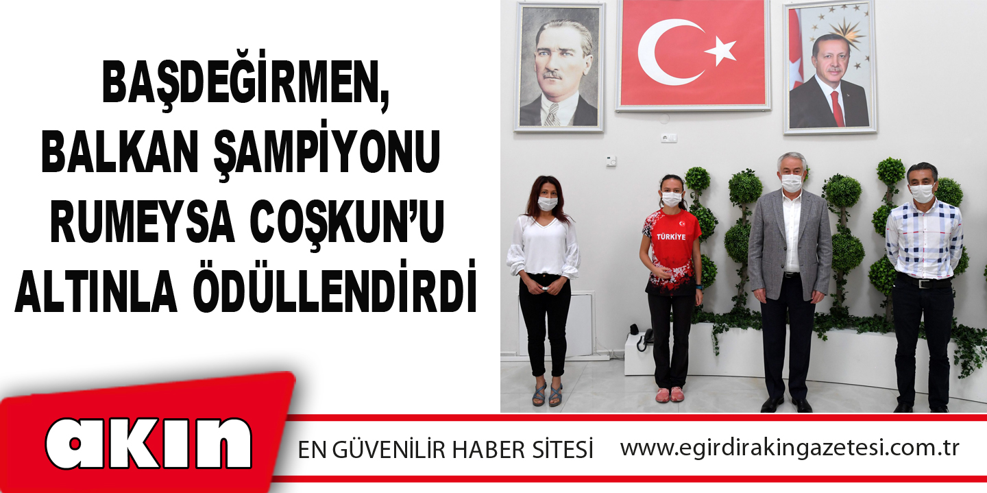 Başdeğirmen, Balkan Şampiyonu Rumeysa Coşkun’u Altınla Ödüllendirdi