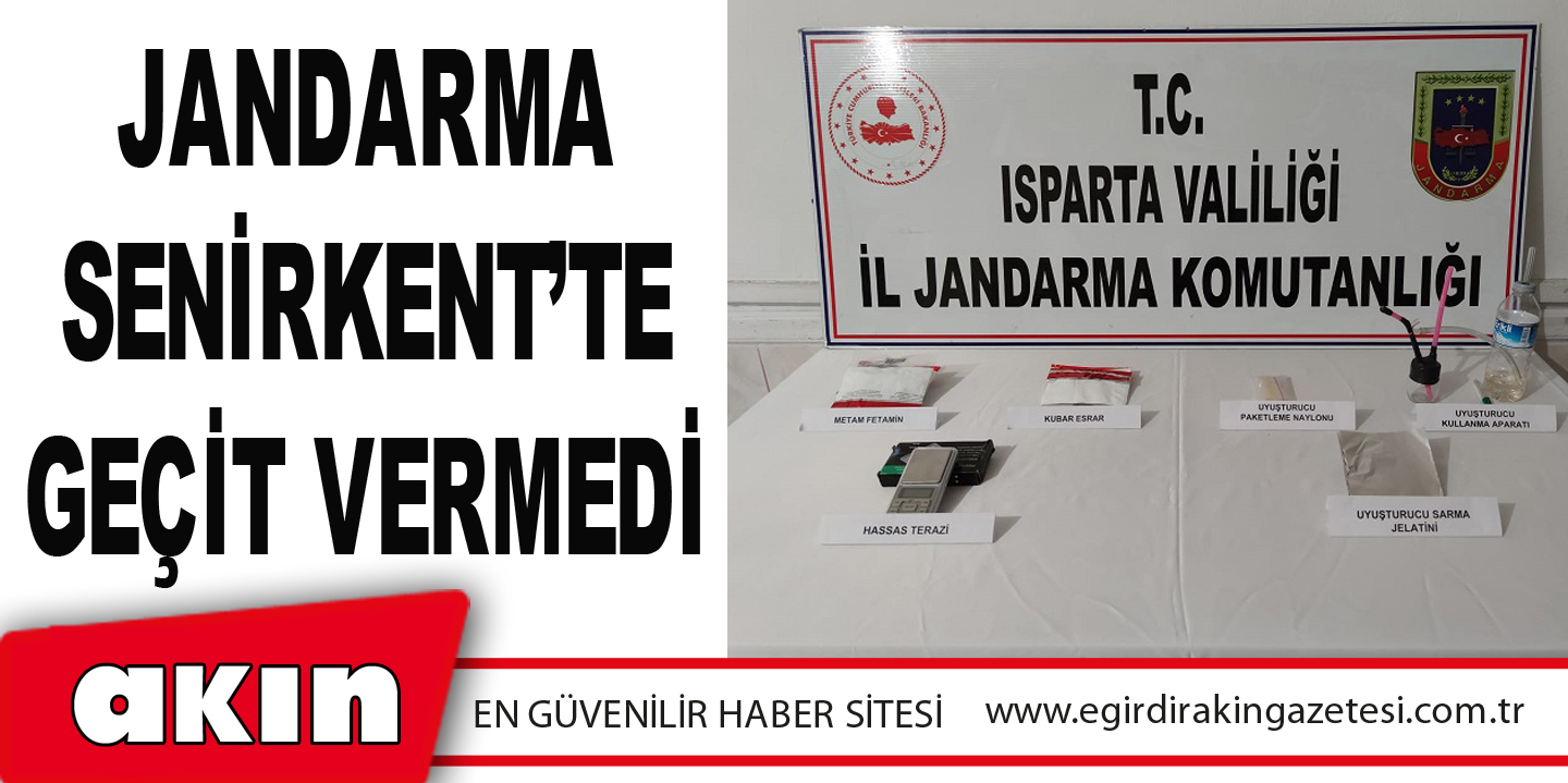 eğirdir haber,akın gazetesi,egirdir haberler,son dakika,Jandarma Senirkent’te Geçit Vermedi