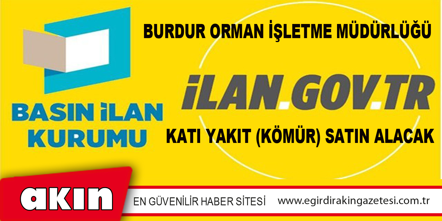 Burdur Orman İşletme Müdürlüğü Katı Yakıt (Kömür) Satın Alacak