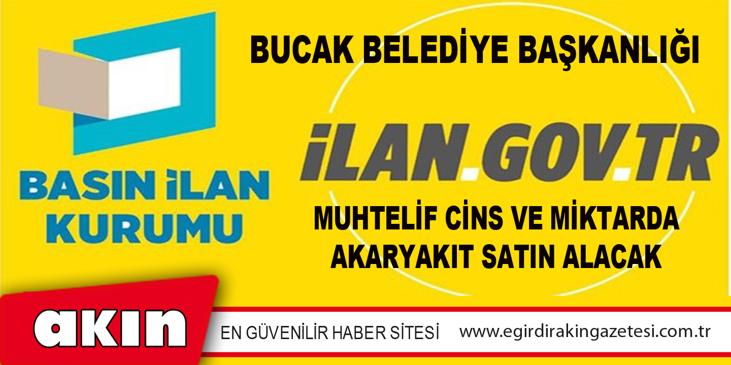 eğirdir haber,akın gazetesi,egirdir haberler,son dakika,Bucak Belediye Başkanlığı Muhtelif Cins Ve Miktarda Akaryakıt Satın Alacak