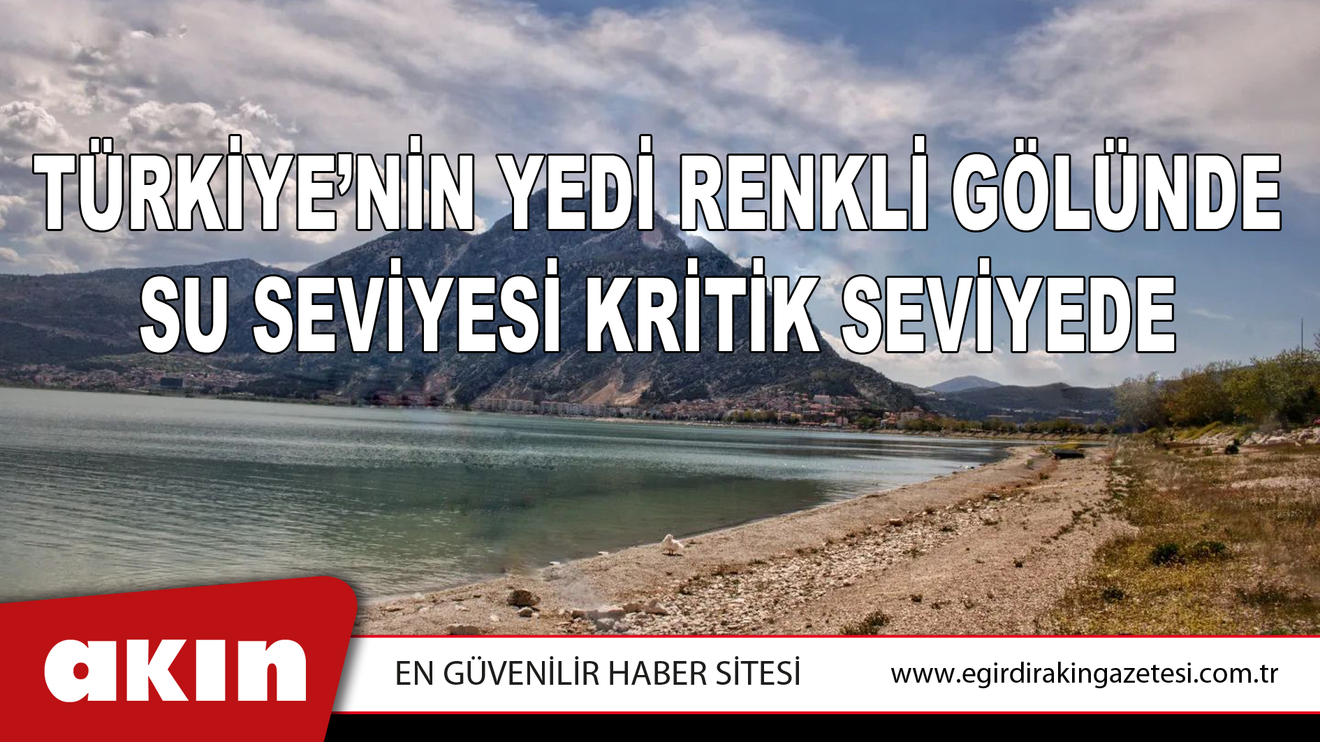 TÜRKİYE’NİN YEDİ RENKLİ GÖLÜNDE SU SEVİYESİ KRİTİK SEVİYEDE
