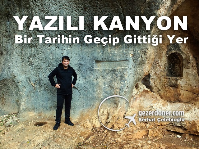 YAZILI KANYON BİR TARİHİN GEÇİP GİTTİĞİ YER