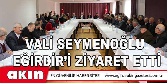 Vali Seymenoğlu Eğirdir'i Ziyaret Etti