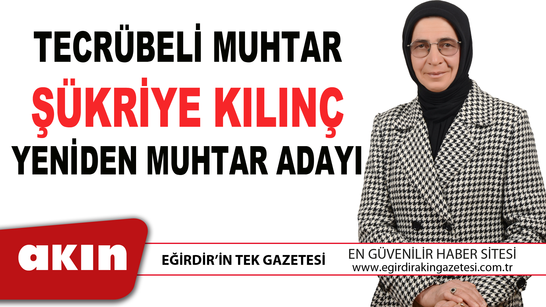 TECRÜBELİ MUHTAR ŞÜKRİYE KILINÇ YENİDEN MUHTAR ADAYI