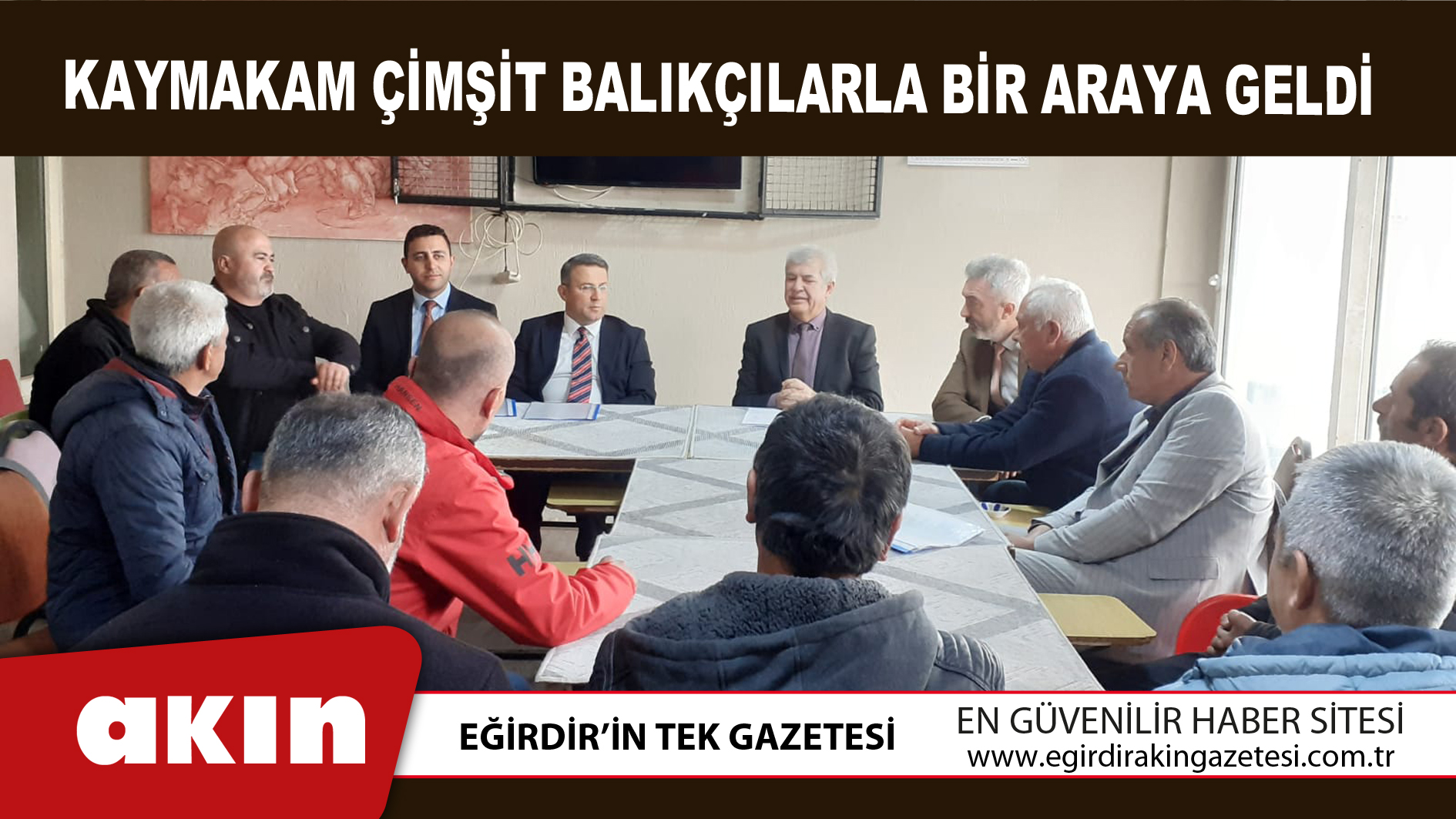 eğirdir haber,akın gazetesi,egirdir haberler,son dakika,Kaymakam Çimşit Balıkçılarla Bir Araya Geldi