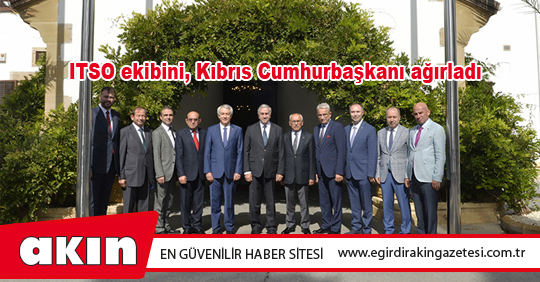 ITSO ekibini, Kıbrıs Cumhurbaşkanı ağırladı