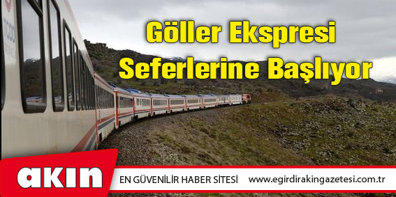 eğirdir haber,akın gazetesi,egirdir haberler,son dakika,Göller Ekspresi Seferlerine Başlıyor