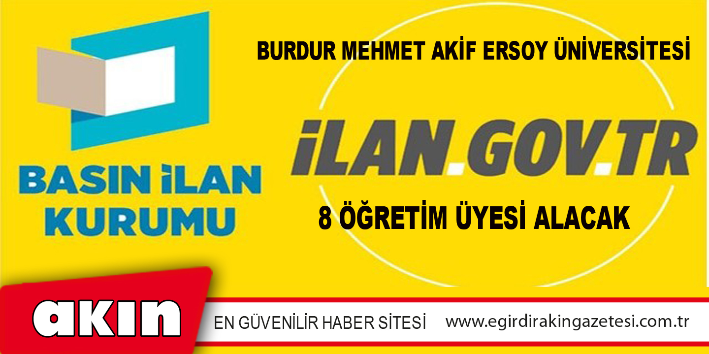 eğirdir haber,akın gazetesi,egirdir haberler,son dakika,Burdur Mehmet Akif Ersoy Üniversitesi 8 Öğretim Üyesi Alacak