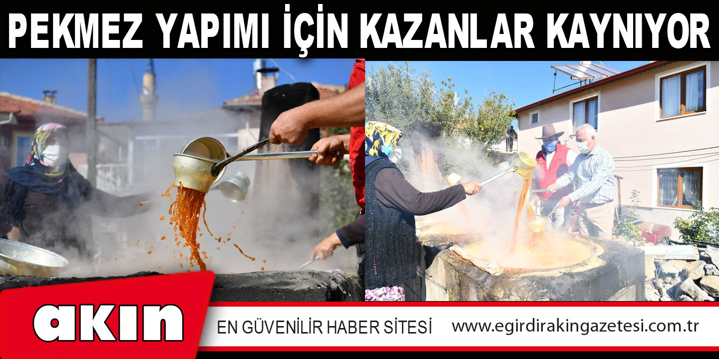 PEKMEZ YAPIMI İÇİN KAZANLAR KAYNIYOR