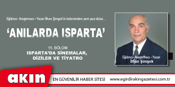 eğirdir haber,akın gazetesi,egirdir haberler,son dakika,ANILARDA ISPARTA (15.BÖLÜM)