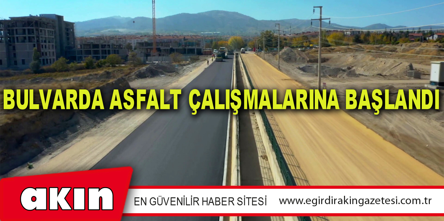 eğirdir haber,akın gazetesi,egirdir haberler,son dakika,Bulvarda Asfalt Çalışmalarına Başlandı