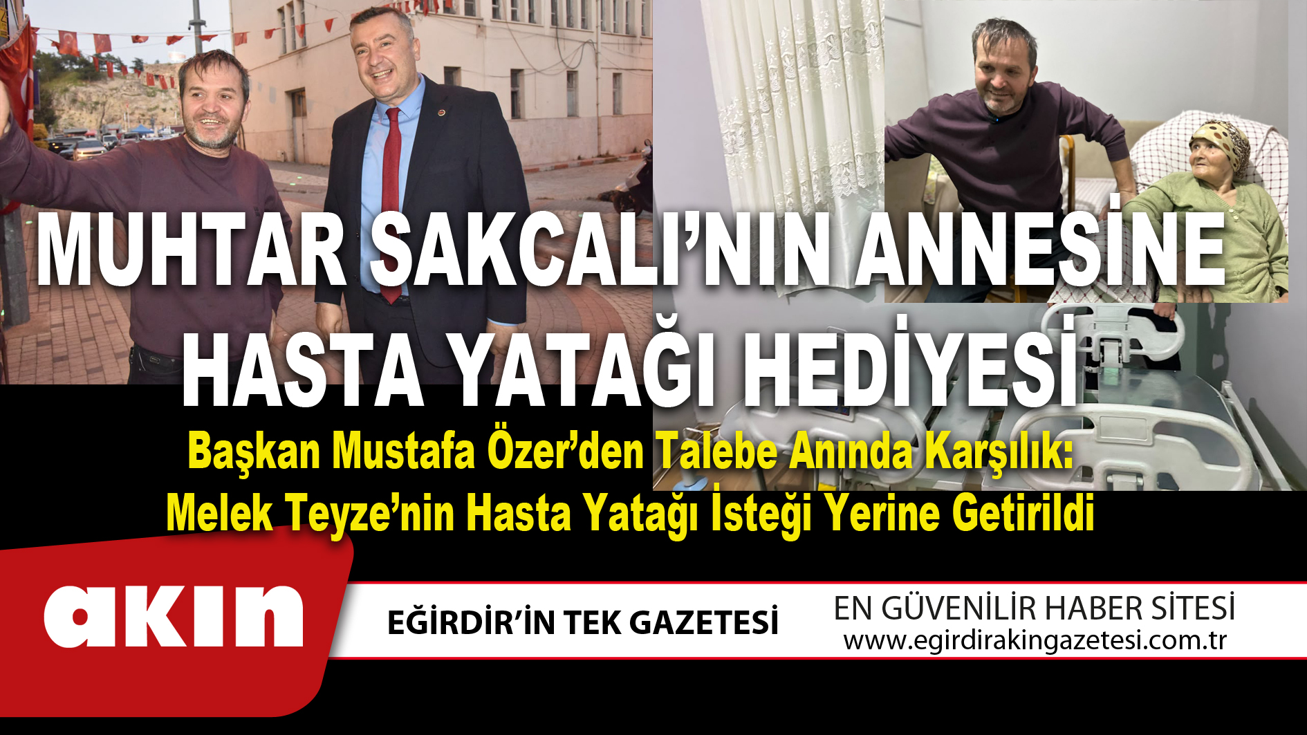 MUHTAR SAKCALI’NIN ANNESİNE HASTA YATAĞI HEDİYESİ