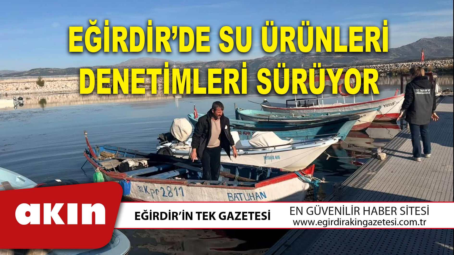eğirdir haber,akın gazetesi,egirdir haberler,son dakika,EĞİRDİR’DE SU ÜRÜNLERİ DENETİMLERİ SÜRÜYOR