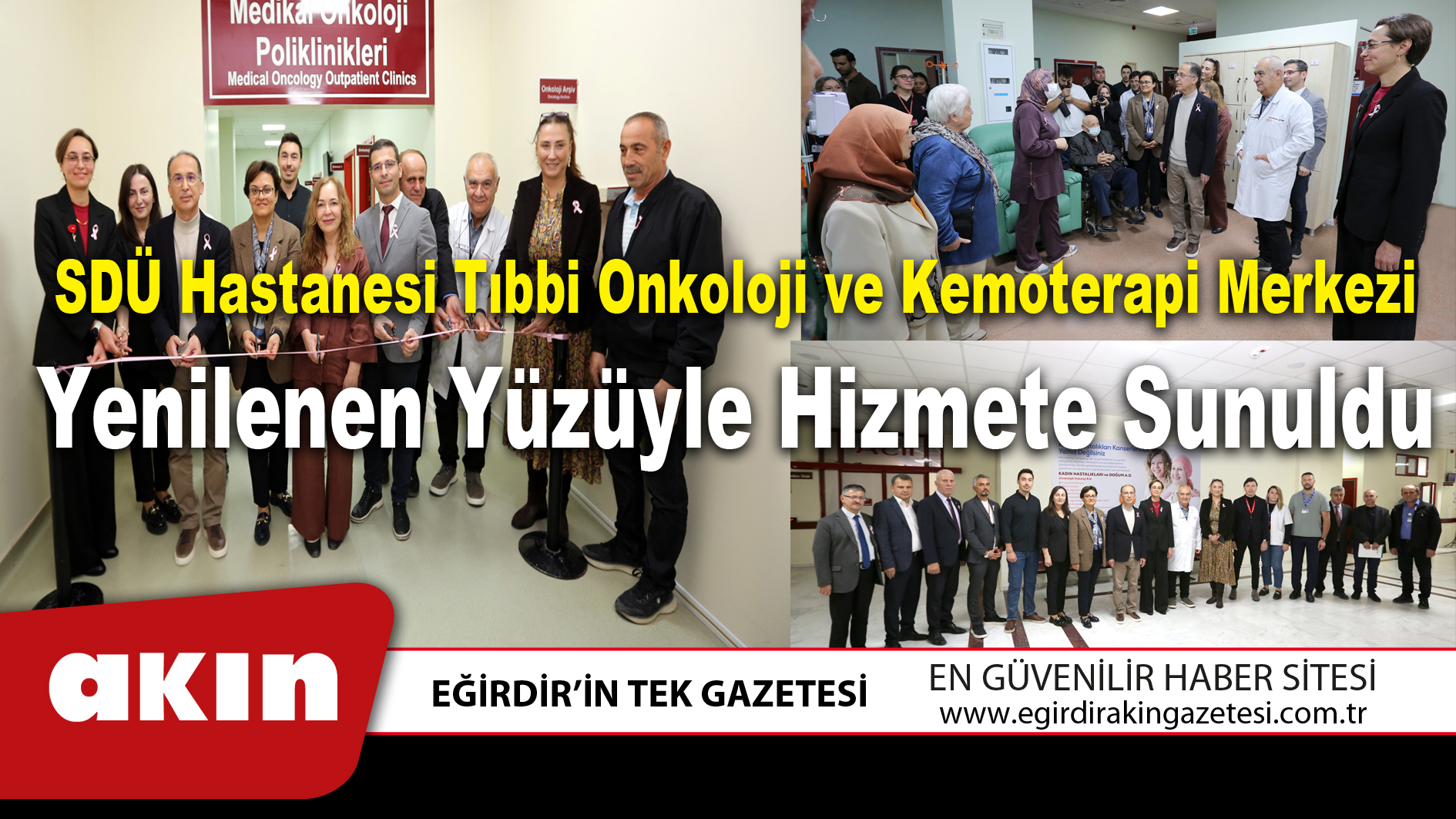 eğirdir haber,akın gazetesi,egirdir haberler,son dakika,SDÜ Hastanesi Tıbbi Onkoloji ve Kemoterapi Merkezi Yenilenen Yüzüyle Hizmete Sunuldu