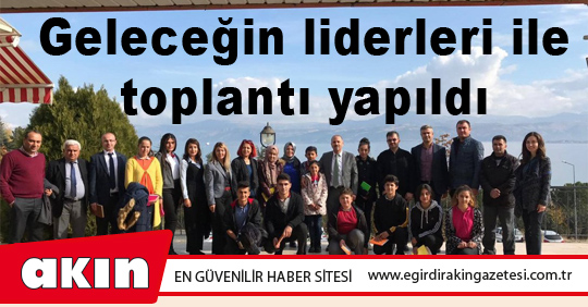 Geleceğin liderleri ile toplantı yapıldı