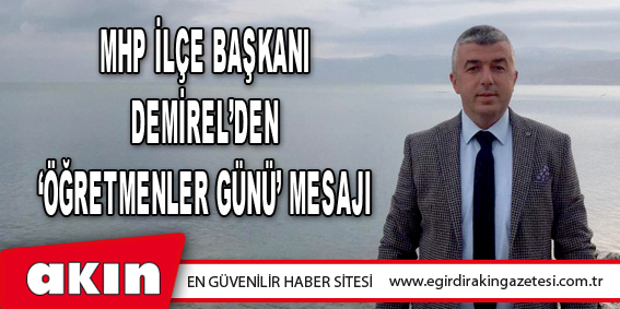 MHP İlçe Başkanı Demirel’den ‘Öğretmenler Günü’ Mesajı